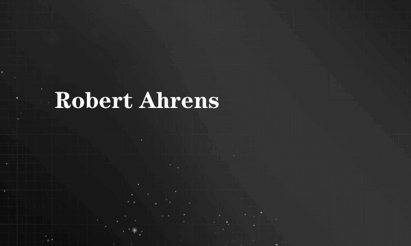 Robert Ahrens