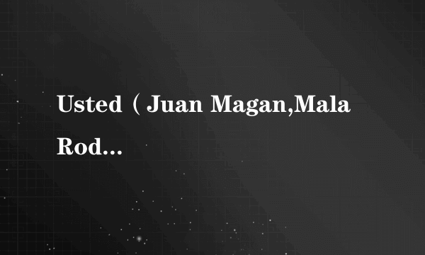 Usted（Juan Magan,Mala Rodriguez演唱的歌曲）