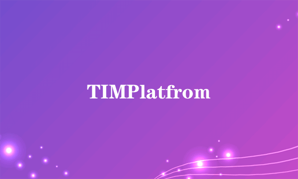 TIMPlatfrom