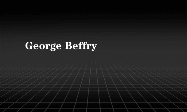 George Beffry