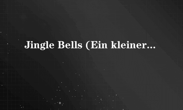 Jingle Bells (Ein kleiner weißer Schneemann)