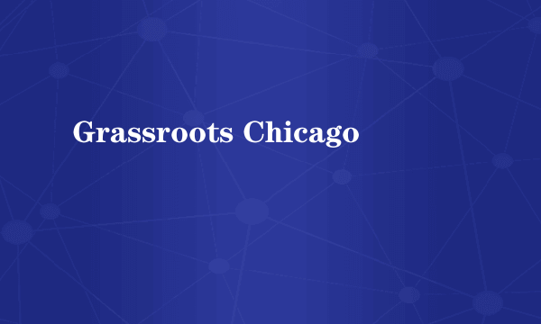 Grassroots Chicago