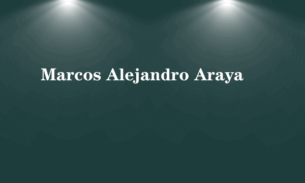 Marcos Alejandro Araya