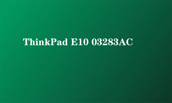 ThinkPad E10 03283AC