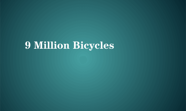 9 Million Bicycles