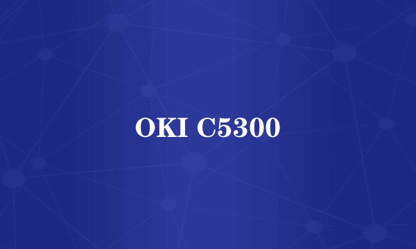 OKI C5300