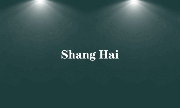 Shang Hai