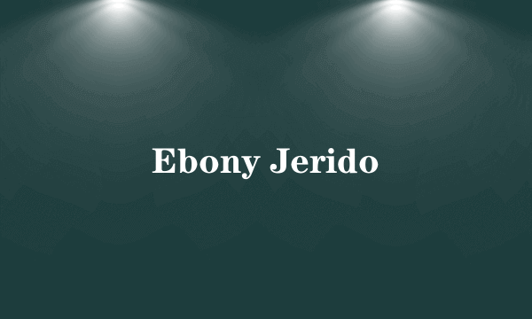 Ebony Jerido