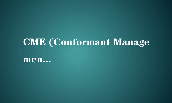 CME (Conformant Management Entity)