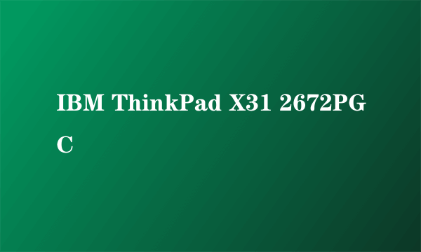 IBM ThinkPad X31 2672PGC