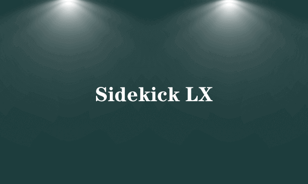 Sidekick LX