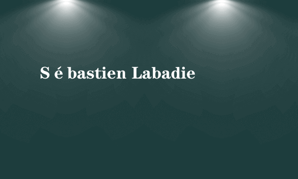 Sébastien Labadie