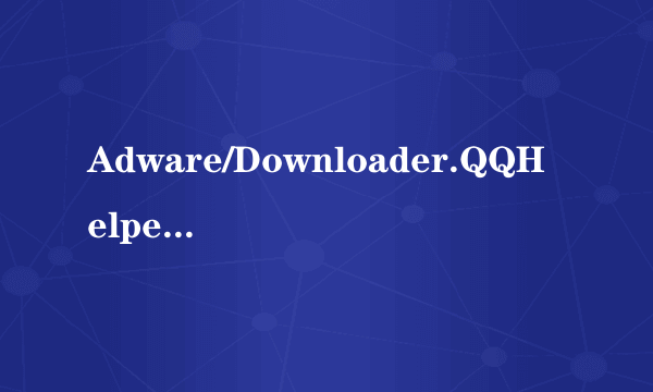 Adware/Downloader.QQHelper.aga