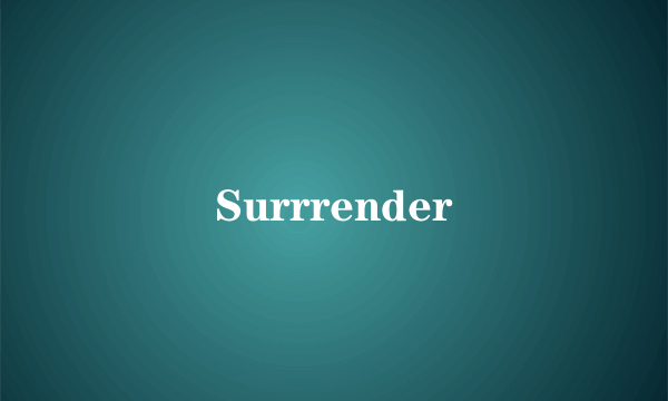 Surrrender