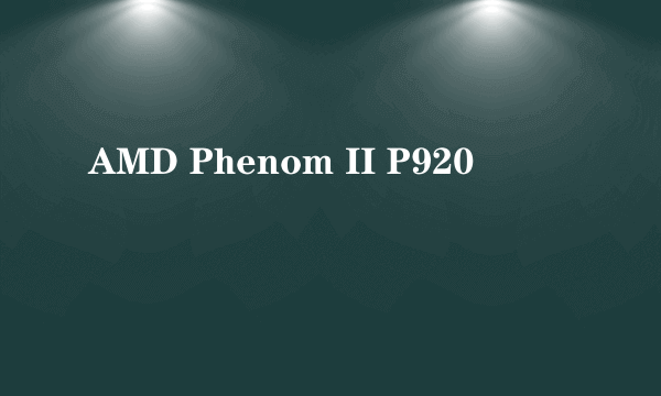 AMD Phenom II P920