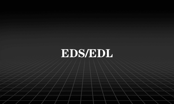 EDS/EDL