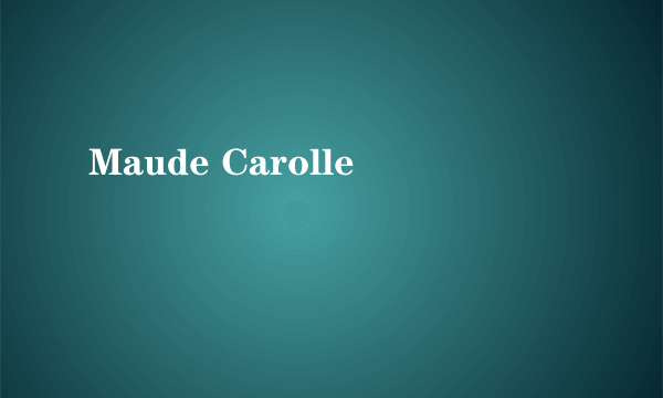 Maude Carolle