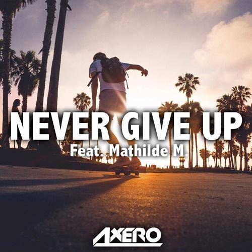 Never give up（Axero / Mathilde M.单曲）