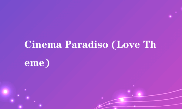 Cinema Paradiso (Love Theme)