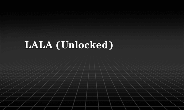 LALA (Unlocked)