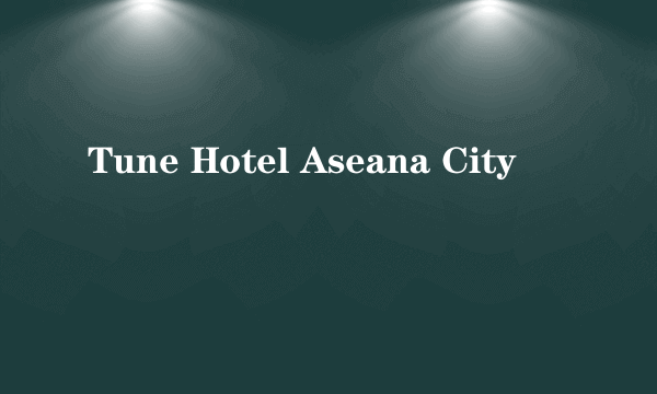 Tune Hotel Aseana City