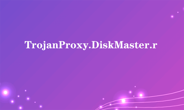 TrojanProxy.DiskMaster.r