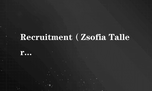 Recruitment（Zsofia Taller - Csaba Faltay演唱的歌曲）