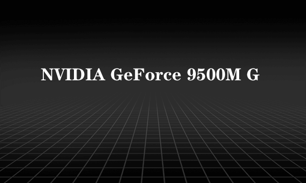 NVIDIA GeForce 9500M G