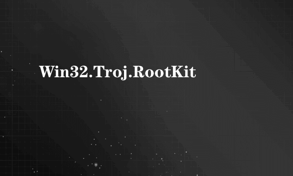 Win32.Troj.RootKit