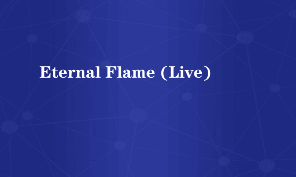 Eternal Flame (Live)