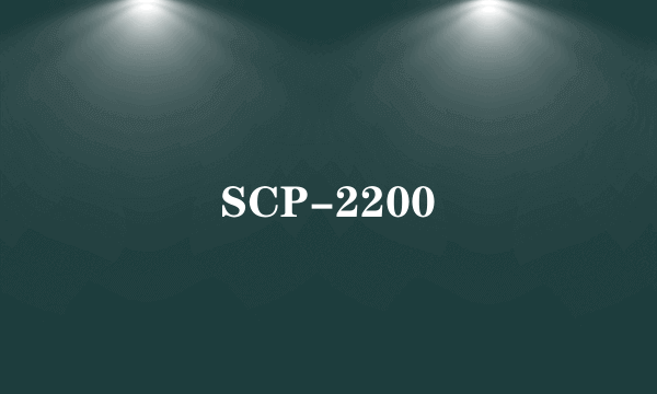 SCP-2200