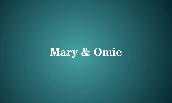 Mary & Omie