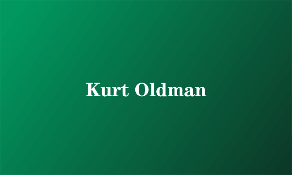 Kurt Oldman