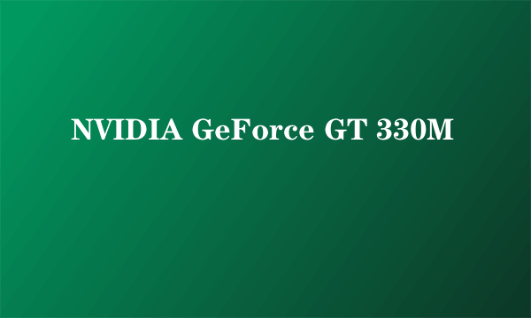 NVIDIA GeForce GT 330M