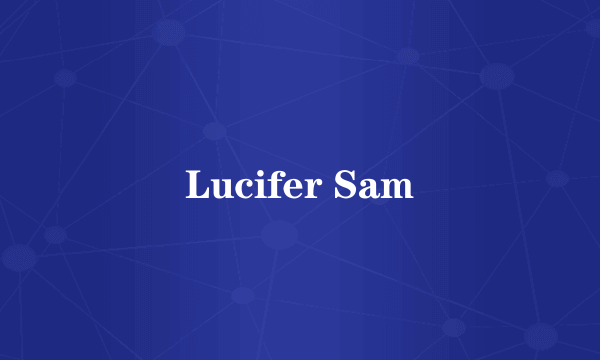 Lucifer Sam