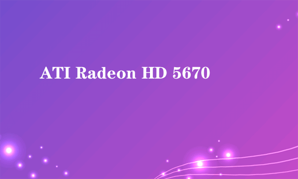 ATI Radeon HD 5670