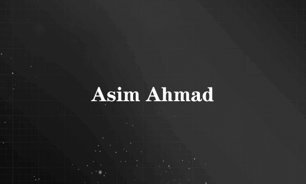 Asim Ahmad