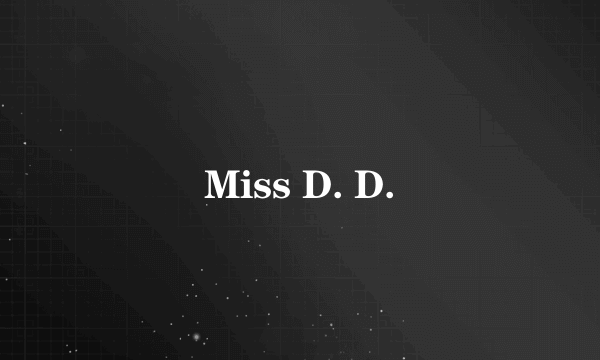 Miss D. D.