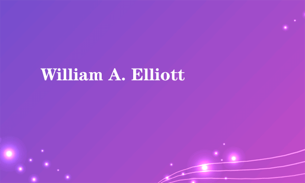 William A. Elliott