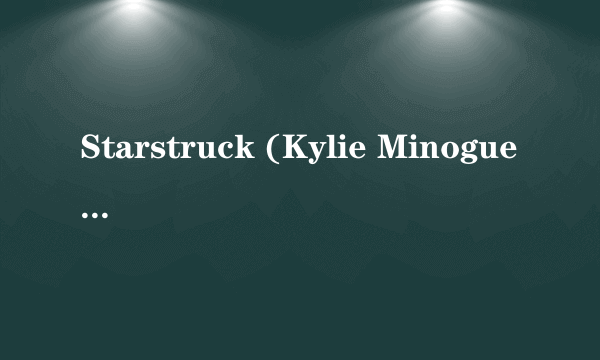 Starstruck (Kylie Minogue Remix)