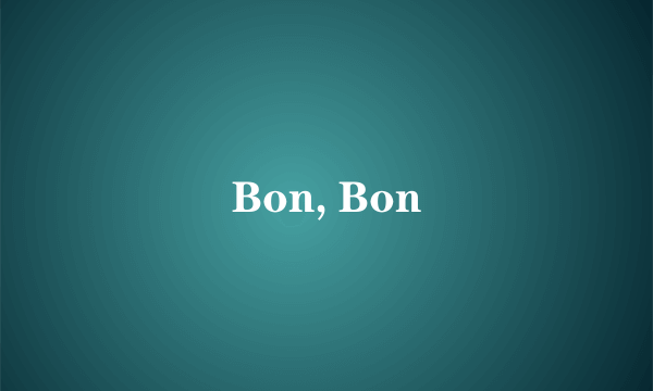 Bon, Bon