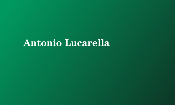 Antonio Lucarella