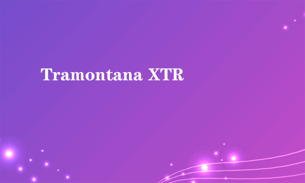 Tramontana XTR