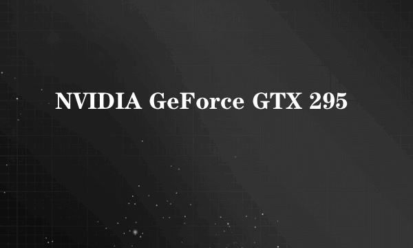 NVIDIA GeForce GTX 295