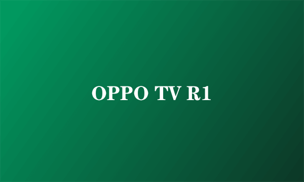 OPPO TV R1