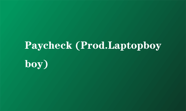 Paycheck (Prod.Laptopboyboy)