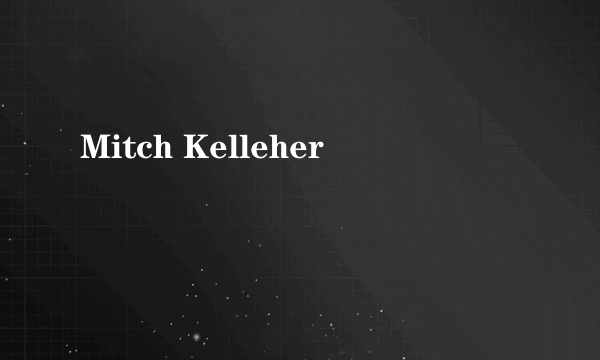 Mitch Kelleher