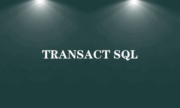 TRANSACT SQL