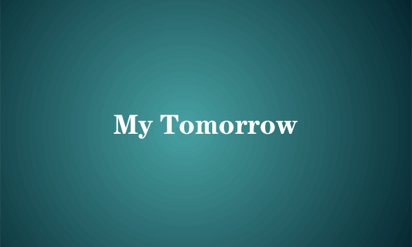 My Tomorrow