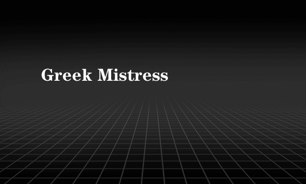 Greek Mistress